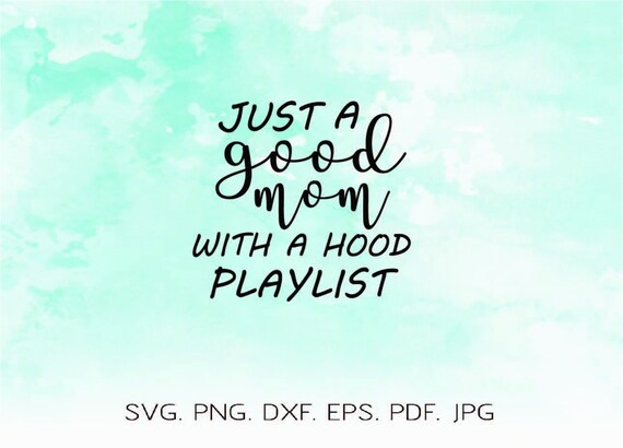 Just A Good Mom With A Hood Playlist Svg Eps Dxf Png Files For Etsy