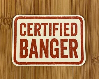 Certified Banger Sticker