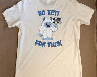 Goose - So Yeti For This - Youth Large (14-16) T-Shirt - Bella Canvas Cotton/Poly Blend - One-Off
