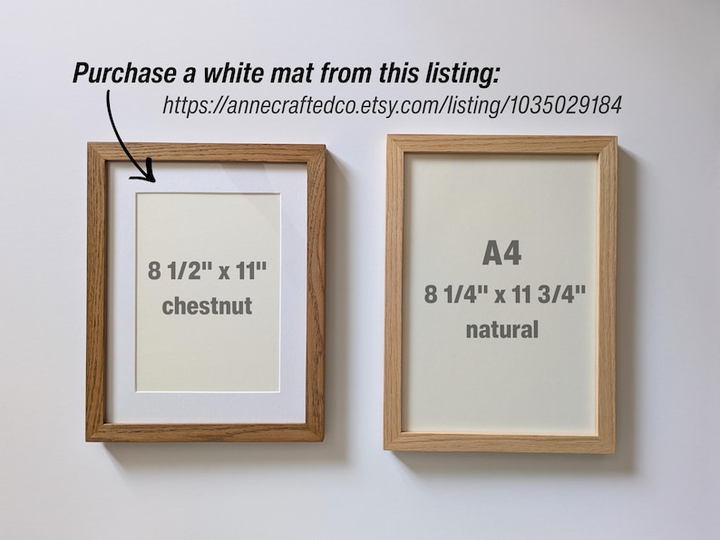 May include: Two rectangular wooden picture frames. The left frame is chestnut colored with a white mat, labeled 8 1/2" x 11". The right frame is natural colored, labeled A4 and 8 1/4" x 11 3/4". Text above the left frame reads: Purchase a white mat from this listing: https://annecraftedco.etsy.com/listing/1035029184
