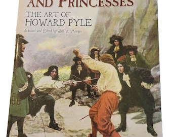 Pirates, Patriots, and Princesses : The Art of Howard Pyle by Jeff A. Menges PB
