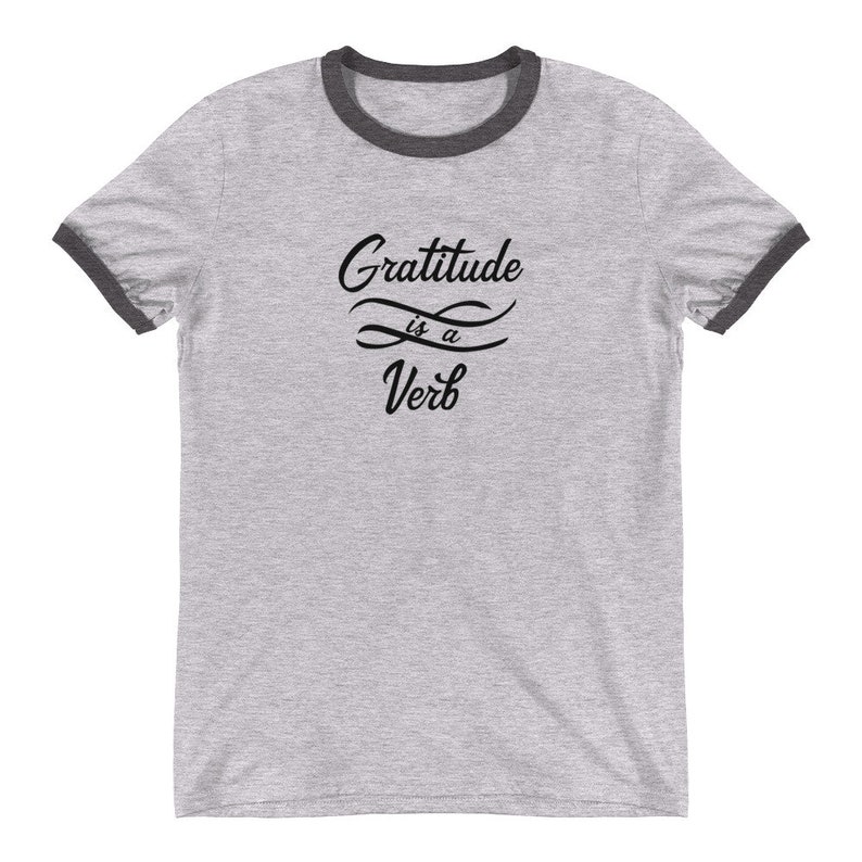 Gratitude Is A Verb Shirt Ringer TShirt Grateful T Shirt Etsy