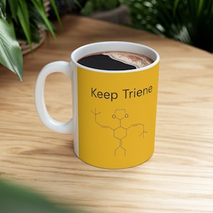 Organic Chemistry Coffee Cup - Keep Triene