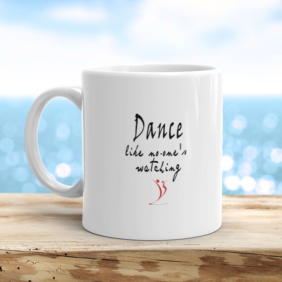 Dance Like No One S Watching Mug Dancer Mug Mug For Etsy