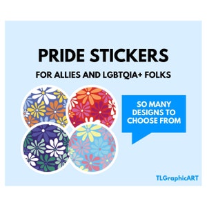 May include: The image shows Pride stickers with floral patterns in shades of blue, orange, red, and purple. Text states "PRIDE STICKERS FOR ALLIES AND LGBTQIA+ FOLKS" and "SO MANY DESIGNS TO CHOOSE FROM". The background is a light blue colour.