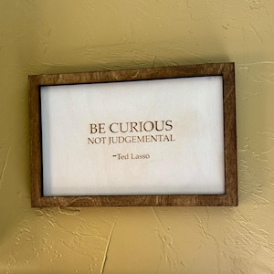 Large Be Curious Lasso Quote Framed Sign - (7” x 10&quot;)