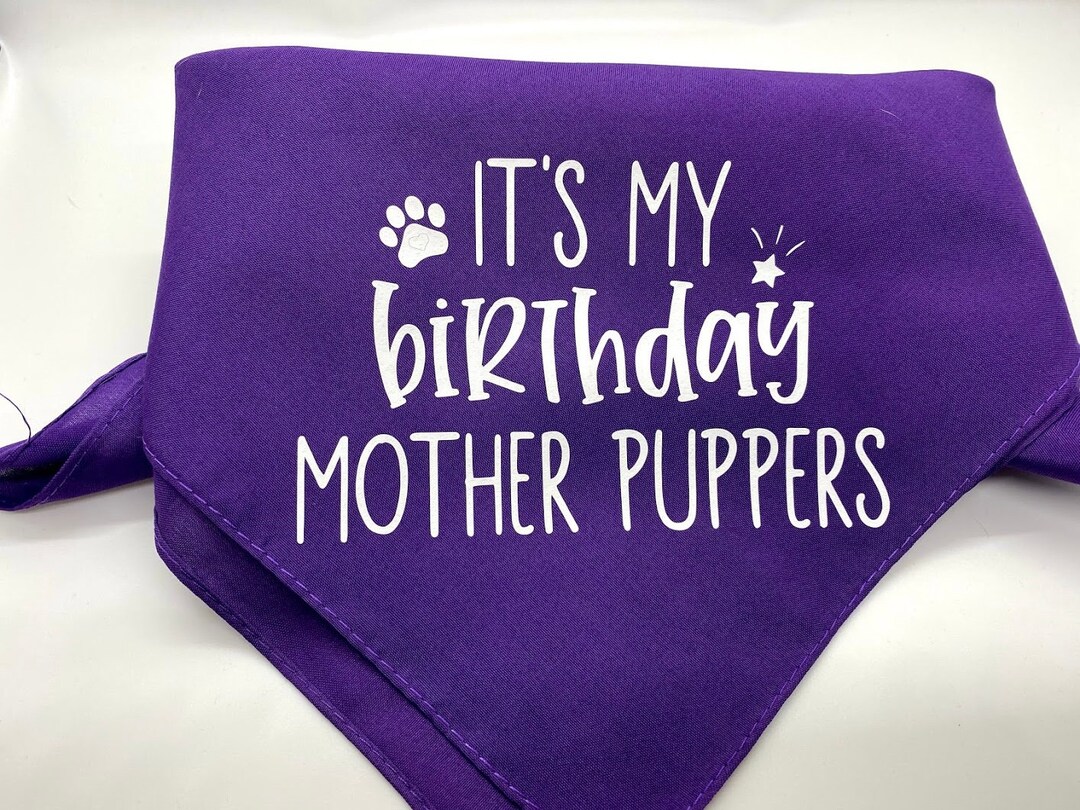 Its My Birthday Mother Puppers Pet Bandana Etsy