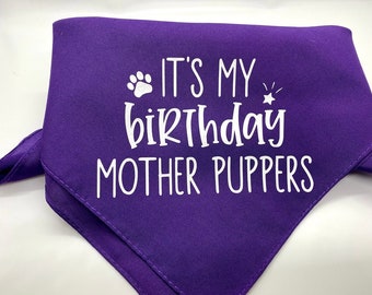 It’s My Birthday Mother Puppers Pet Bandana