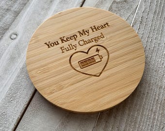 Wooden Wireless Charger - "You Keep My Heart Fully Charged" for your Valentine
