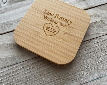Wooden Wireless Charger - "Low Battery Without You" for your Valentine