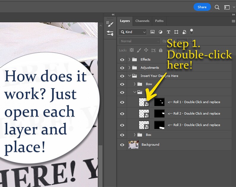 May include: A screenshot of a software interface with layers, channels, and paths options. Text in the image reads "Step 1. Double-click here!" and "How does it work? Just open each layer and place!"