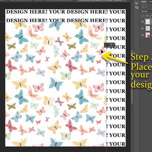 May include: A white background is covered with a pattern of colorful butterflies in various sizes and colors, including blue, yellow, pink, and orange. The text "DESIGN HERE! YOUR DESIGN HERE! YOUR" is at the top.