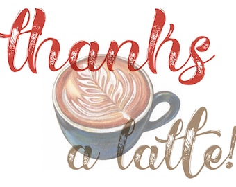 Thank you "Thanks a Latte" Card Instant Download