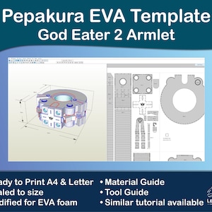 May include: A digital template for a God Eater 2 Armlet, designed for EVA foam. The image shows a 3D model and a blueprint, with text indicating it's ready to print on A4 and Letter sizes. Additional details include a material and tool guide.