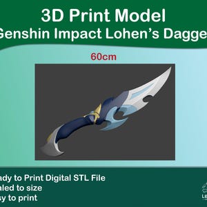 May include: A 3D print model of the Genshin Impact Lohen's Dagger, a digital STL file. The dagger features a curved blade with blue and white accents, a dark blue handle, and gold-colored detailing. The text indicates a 60cm scale.