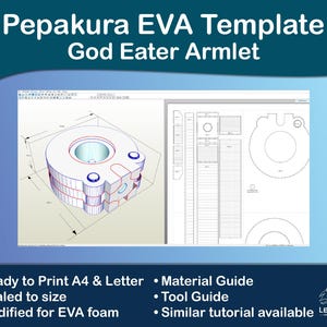 May include: A digital template for a God Eater Armlet, designed for EVA foam. The image shows a 3D model and a blueprint with various shapes and lines. Text includes "Pepakura EVA Template" and "Ready to Print A4 & Letter".