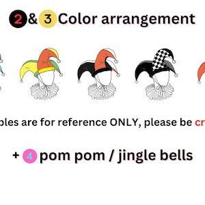 May include: An illustration showcasing five jester hats with different color combinations. The hats have a ruffled collar and are labeled with text that reads "2 & 3 Color arrangement" and "+ pom pom / jingle bells". The text "*Examples are for reference ONLY, please be creative!" is also included.