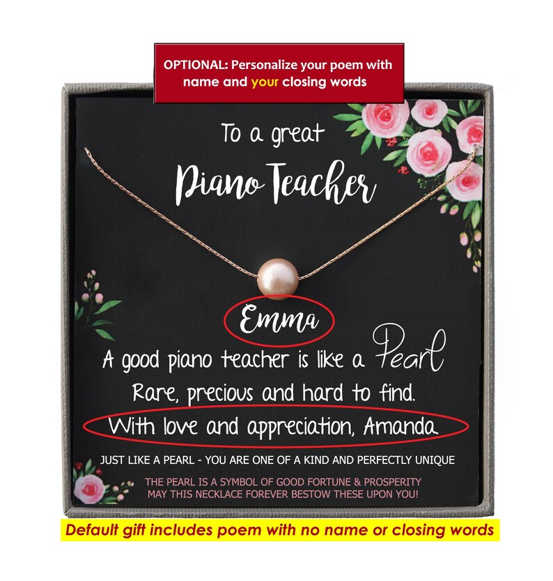 May include: A gift box with a pearl necklace and a poem inside. The poem reads "To a great Piano Teacher. A good piano teacher is like a Pearl. Rare, precious and hard to find. With love and appreciation, Amanda."