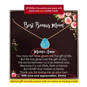 May include: A gold necklace with a turquoise stone pendant in a gift box. The box has a poem inside that reads "Best Bonus Mom" and includes the text "You may not have given me the gift of life. But life has given me the gift of you. The bond between us is an eternal one. Because it is not DNA, flesh or blood, But HEART that makes us family. Thank you for loving me as your own. With love and appreciation, Emma".