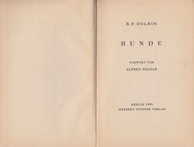 May include: Book cover with the title "HUNDE" by B.F. Dolbin. The book has a foreword by Alfred Polgar and was published in Berlin in 1929 by Herbert Stuffer Verlag.