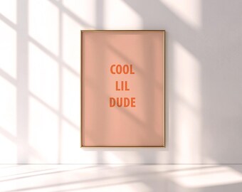 Cool Lil Dude, Nursery wall art,  Minimalist Boys room Decor, Kids wall art, Playroom Wall Decor, Quote Kids Wall Art,  Downloadable Print,