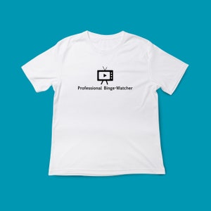 Professional Binge-Watcher-TV Lover-Streaming-Funny Shirt Design- Instant Download- PNG-SVG