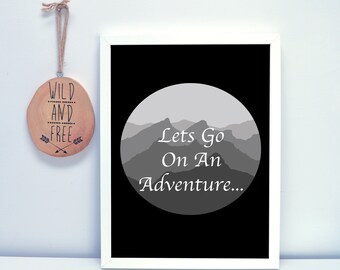 Lets Go On An Adventure - A4 print - Nursery Decor - Adventure Print - Mountain print