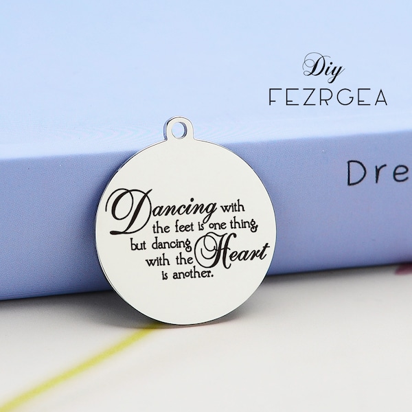 Dance Stainless Steel Charm,Personalized Laser Engraved Charms, Dancing with the feet is one thing.