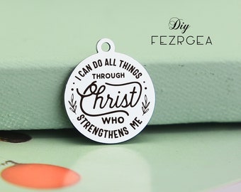 I can do all things through christ who strengthens me Stainless Steel Charm Personalized Laser Engraved Charms,Custom charms 668