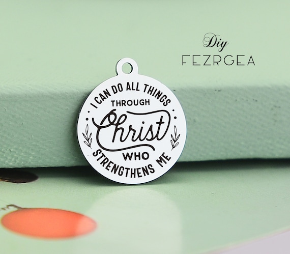 I can do all things through christ who strengthens me Stainless Steel Charm Personalized Laser Engraved Charms,Custom charms 668
