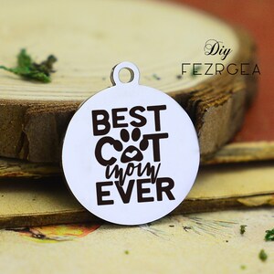 Best cat mom ever Stainless Steel Charm,Personalized best cat Engraved Charms,Custom charms/Pendants,Necklace Bangle Charms
