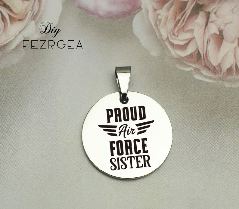 Proud air force sister Stainless Steel Charm,Personalized Air force Engraved Charms,Custom charmsPendants,Necklace Bangle Charms