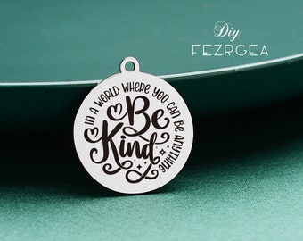 In a word where you can be anything be kind Stainless Steel Charm,Personalized Word Engraved Charms,Custom charms/Pendants