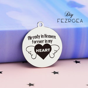 Already in heaven forever in my heart Stainless Steel Charm,Personalized Engraved Charms,Custom charms/Pendants