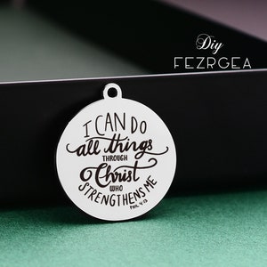 I can do all things Stainless Steel Charm,Personalized Through Christ who strengthens me Laser Engraved Charms,Custom charms.