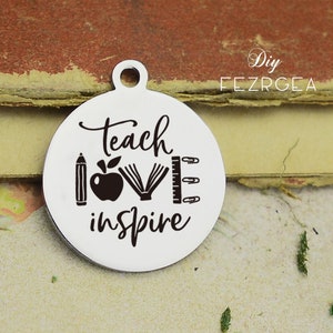 Teach love inspire Stainless Steel Charm,Personalized teacher&#39;s day Engraved Charms,Custom charms/Pendants,Necklace Bangle Charms
