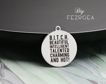 BITCH Edelstahl Charme, personalisierte gravierte Charms, benutzerdefinierte Charms/Anhänger, schöne intelligente talentiert Charming und heißen Anhänger.