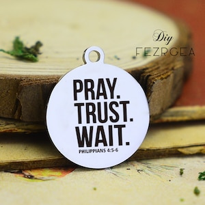 Pray trust wait Stainless Steel Charm,Personalized PHILIPPIANS Engraved Charms,Custom charms/Pendants,Necklace Bangle Charms