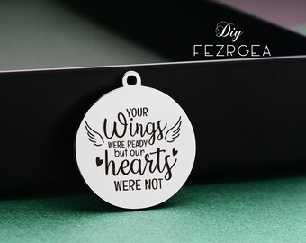 Your wings were ready but my heart was not Stainless Steel Charm,Personalized Engraved Charms,Custom charms/Pendants,Necklace Bangle Charms
