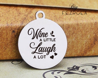 Wine a little Stainless Steel Charm,Personalized Laugh a lot Engraved Charms,Custom charms/Pendants,Necklace Bangle Charms