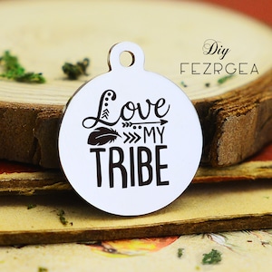 Love my tribe Stainless Steel Charm,Personalized Tribe Engraved Charms,Custom charms/Pendants,Necklace Bangle Charms