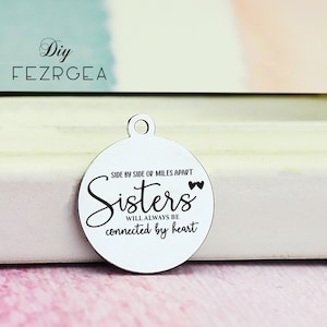 Sister Stainless Steel Charm,Personalized Side by side or miles apart we are contacted by heart Laser Engraved Charms, Bangle Charms