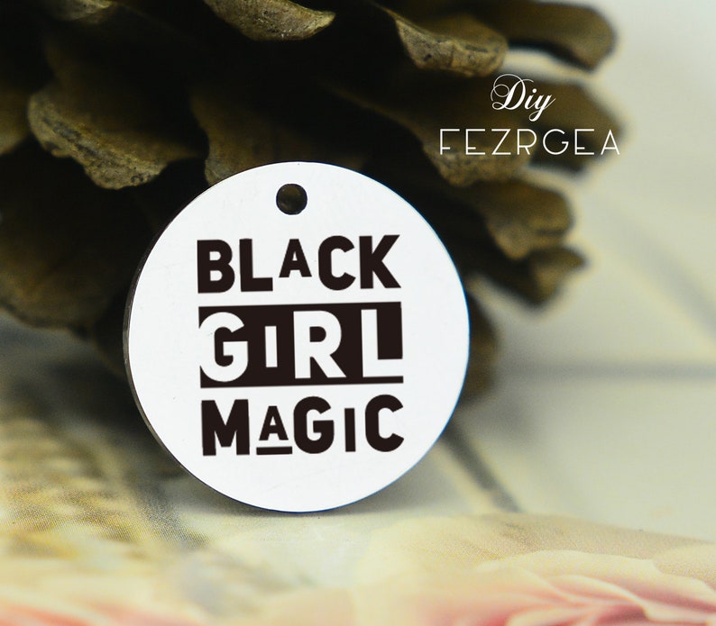 Black girl magic Stainless Steel Charm,Personalized women Empowerment Engraved Charms,Custom charmsPendants,Necklace Bangle Charms