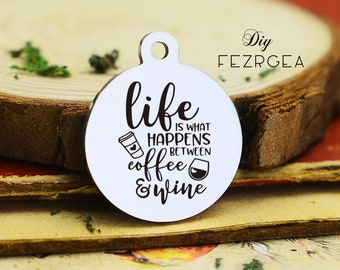 Coffee and Wine Stainless Steel Charm,Personalized Life is what happens Engraved Charms,Custom charms/Pendants,Necklace Bangle Charms