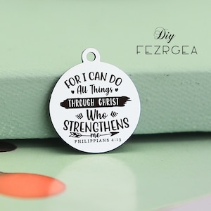 I can do all things through christ who strengthens me Stainless Steel Charm Personalized Laser Engraved Charms,Custom charms 664