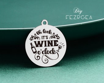 Oh look, it's wine o' clock Stainless Steel Charm,Personalized Engraved Charms,Custom charms/Pendants, wine pendant.