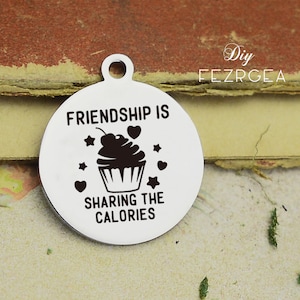Freundschaft teilt die Kalorien Edelstahl Charme, personalisierte Cupcake Charms, benutzerdefinierte Charms/Anhänger, Halskette Armreif Charms