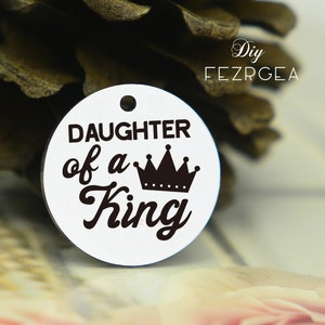 Daughter of a king Stainless Steel Charm,Personalized Daughter and father Charms,Custom charms/Pendants,Necklace Bangle Charms