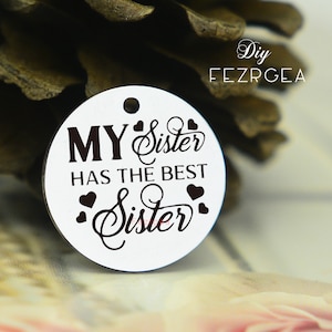 Mi hermana Encanto de acero inoxidable, Personalizado tiene la mejor hermana Encantos, Encantos / Colgantes personalizados, Encantos de brazalete de collar