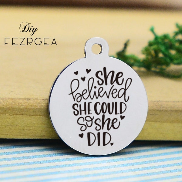 She believed she could Stainless Steel Charm,Personalized so she did Engraved Charms,Custom charms/Pendants,Necklace Bangle Charms